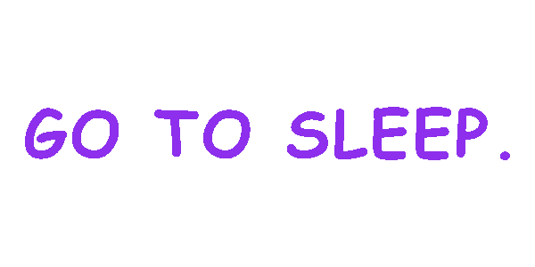 Go to Sleep